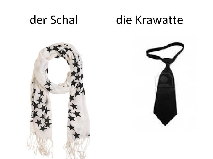 der Schal die Krawatte 