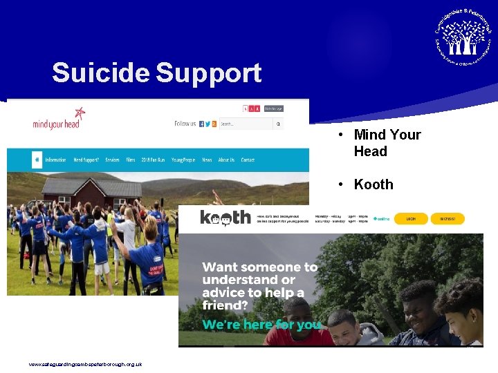 Suicide Support • Mind Your Head • Kooth www. safeguardingcambspeterborough. org. uk 