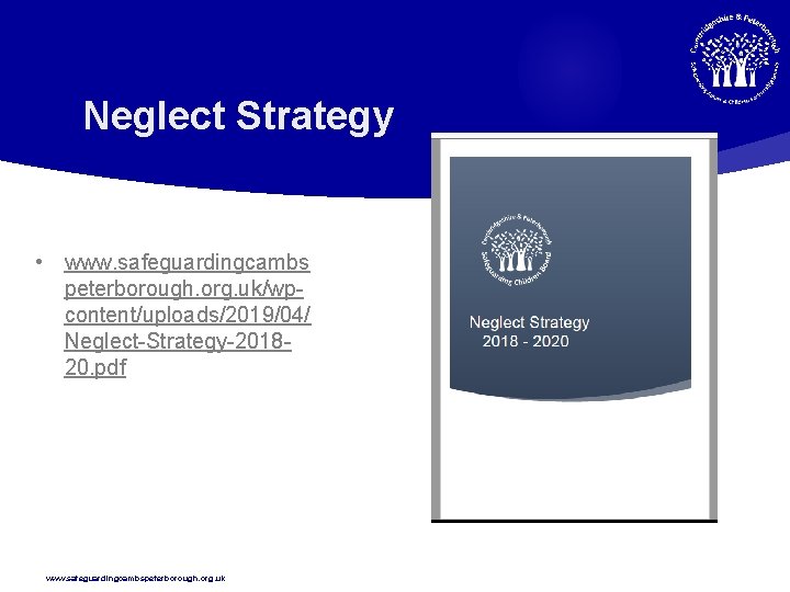 Neglect Strategy • www. safeguardingcambs peterborough. org. uk/wpcontent/uploads/2019/04/ Neglect-Strategy-201820. pdf www. safeguardingcambspeterborough. org. uk