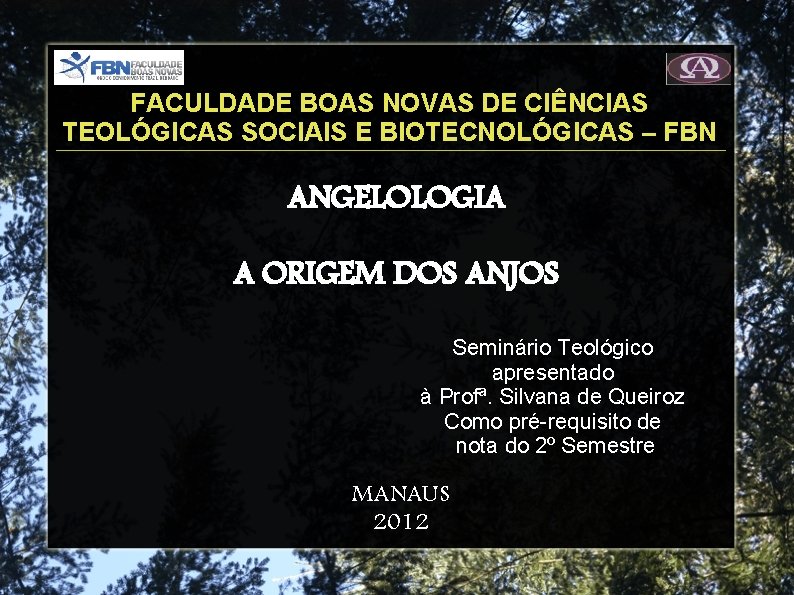 FACULDADE BOAS NOVAS DE CIÊNCIAS TEOLÓGICAS SOCIAIS E BIOTECNOLÓGICAS – FBN ANGELOLOGIA A ORIGEM