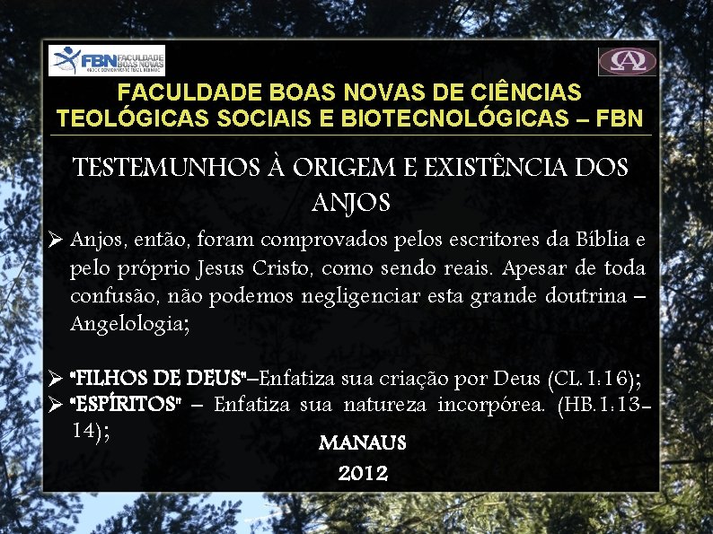 FACULDADE BOAS NOVAS DE CIÊNCIAS TEOLÓGICAS SOCIAIS E BIOTECNOLÓGICAS – FBN TESTEMUNHOS À ORIGEM