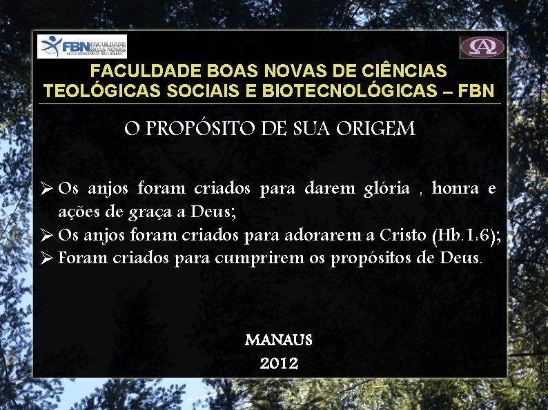 FACULDADE BOAS NOVAS DE CIÊNCIAS TEOLÓGICAS SOCIAIS E BIOTECNOLÓGICAS – FBN O PROPÓSITO DE