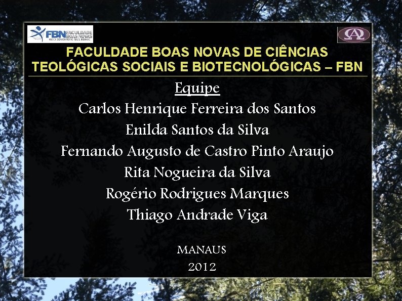 FACULDADE BOAS NOVAS DE CIÊNCIAS TEOLÓGICAS SOCIAIS E BIOTECNOLÓGICAS – FBN Equipe Carlos Henrique