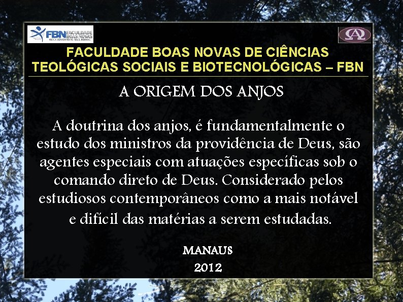 FACULDADE BOAS NOVAS DE CIÊNCIAS TEOLÓGICAS SOCIAIS E BIOTECNOLÓGICAS – FBN A ORIGEM DOS