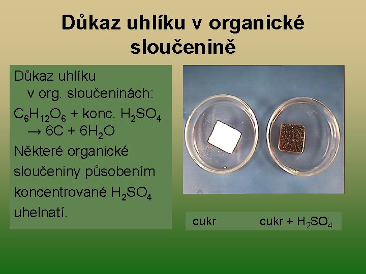 Důkaz uhlíku v organické sloučenině Důkaz uhlíku v org. sloučeninách: C 6 H 12 Důkaz uhlíku v organické sloučenině Důkaz uhlíku v org. sloučeninách: C 6 H 12