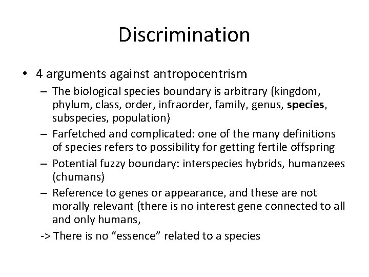 Discrimination • 4 arguments against antropocentrism – The biological species boundary is arbitrary (kingdom,