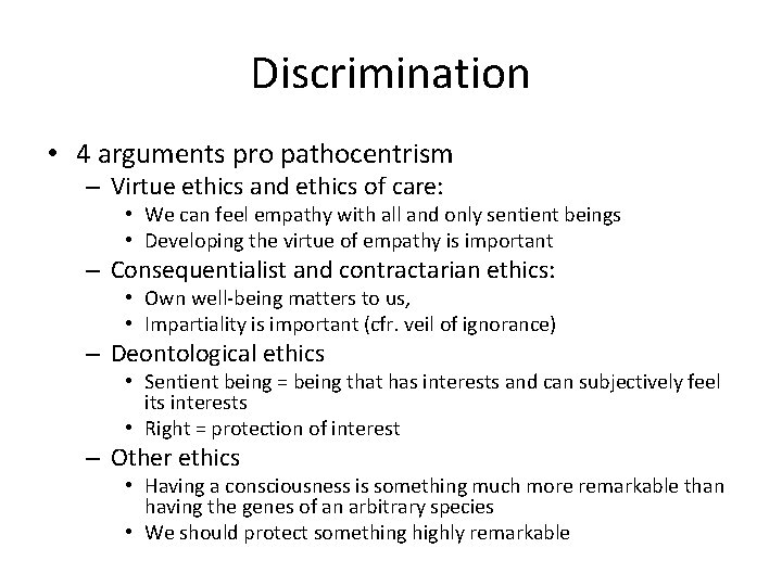 Discrimination • 4 arguments pro pathocentrism – Virtue ethics and ethics of care: •