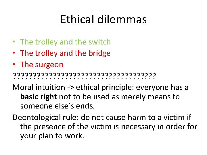 Ethical dilemmas • The trolley and the switch • The trolley and the bridge
