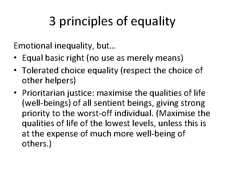 3 principles of equality Emotional inequality, but… • Equal basic right (no use as