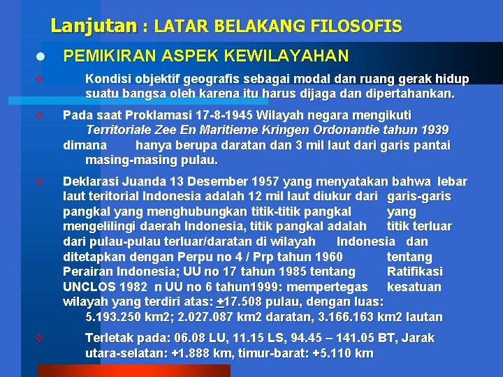 Lanjutan : LATAR BELAKANG FILOSOFIS l v PEMIKIRAN ASPEK KEWILAYAHAN Kondisi objektif geografis sebagai