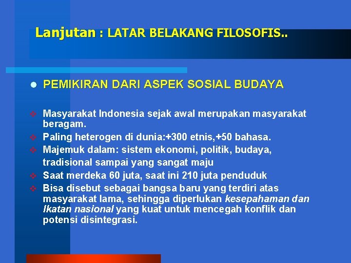 Lanjutan : LATAR BELAKANG FILOSOFIS. . l PEMIKIRAN DARI ASPEK SOSIAL BUDAYA v Masyarakat