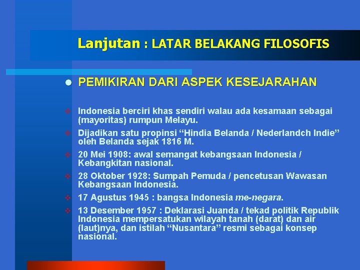 Lanjutan : LATAR BELAKANG FILOSOFIS l PEMIKIRAN DARI ASPEK KESEJARAHAN v Indonesia berciri khas