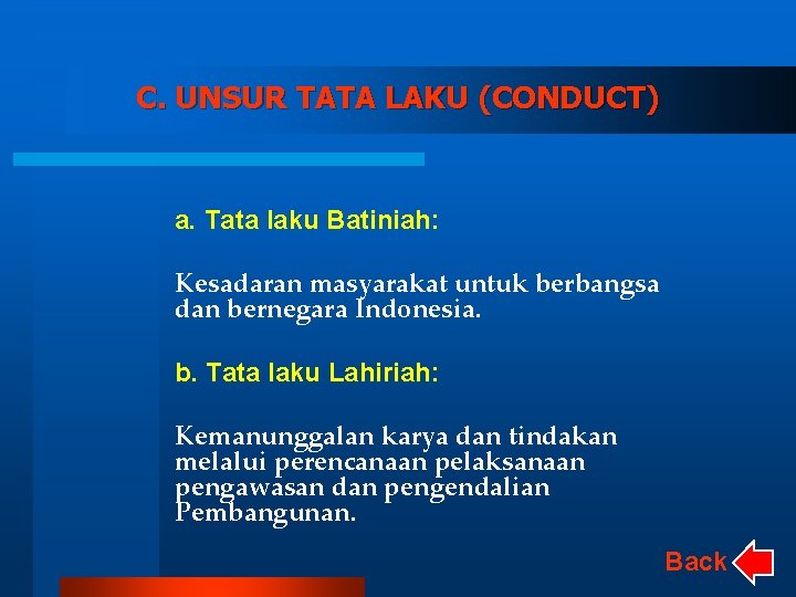 C. UNSUR TATA LAKU (CONDUCT) a. Tata laku Batiniah: Kesadaran masyarakat untuk berbangsa dan