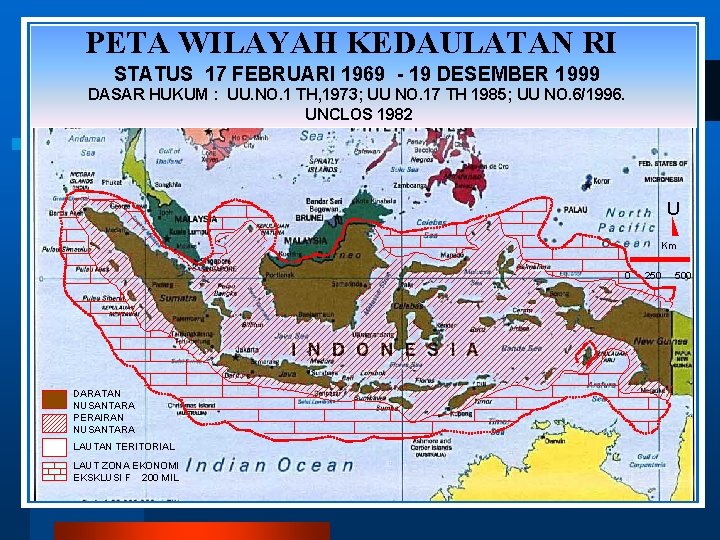 PETA WILAYAH KEDAULATAN RI STATUS 17 FEBRUARI 1969 - 19 DESEMBER 1999 DASAR HUKUM