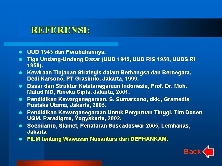 REFERENSI: l l l l UUD 1945 dan Perubahannya. Tiga Undang-Undang Dasar (UUD 1945,