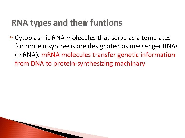 RNA types and their funtions Cytoplasmic RNA molecules that serve as a templates for