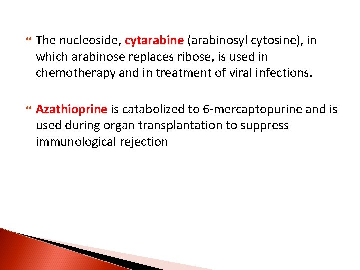  The nucleoside, cytarabine (arabinosyl cytosine), in which arabinose replaces ribose, is used in