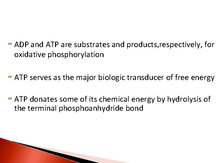  ADP and ATP are substrates and products, respectively, for oxidative phosphorylation ATP serves