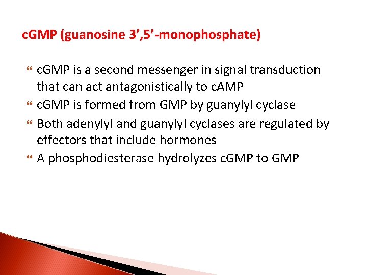 c. GMP (guanosine 3’, 5’-monophosphate) c. GMP is a second messenger in signal transduction