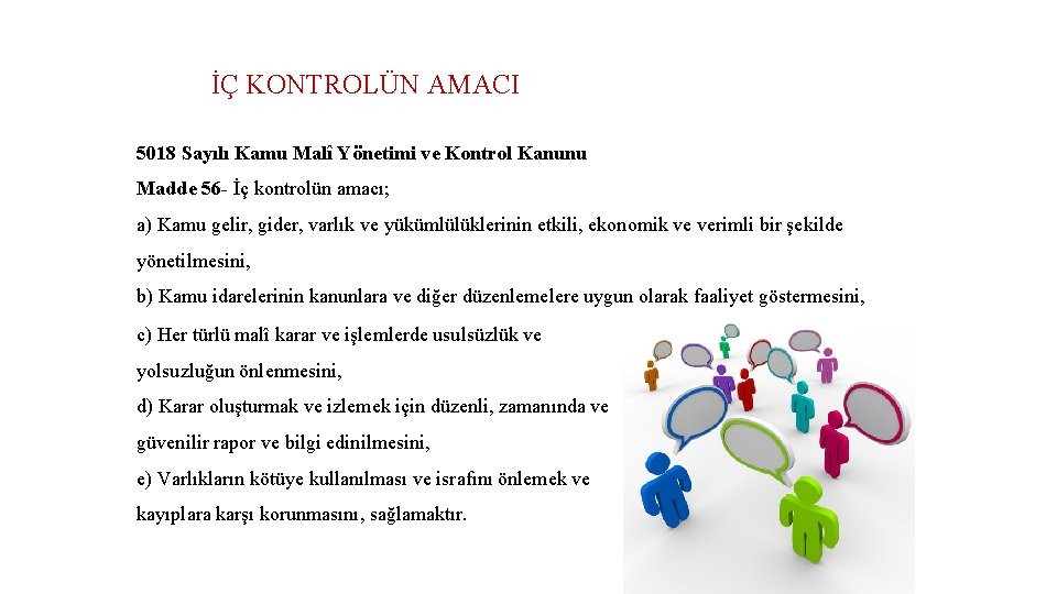 İÇ KONTROLÜN AMACI 5018 Sayılı Kamu Malî Yönetimi ve Kontrol Kanunu Madde 56 -