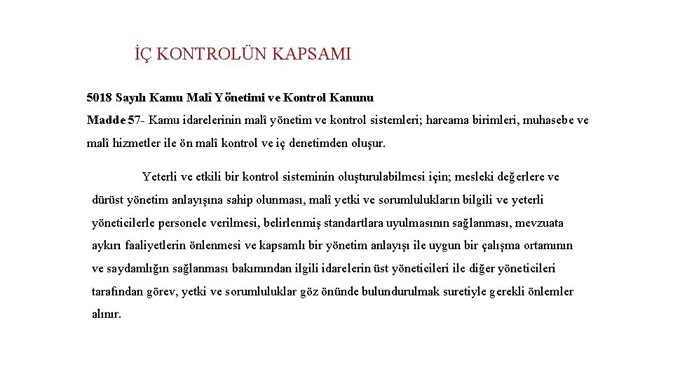 İÇ KONTROLÜN KAPSAMI 5018 Sayılı Kamu Malî Yönetimi ve Kontrol Kanunu Madde 57 -