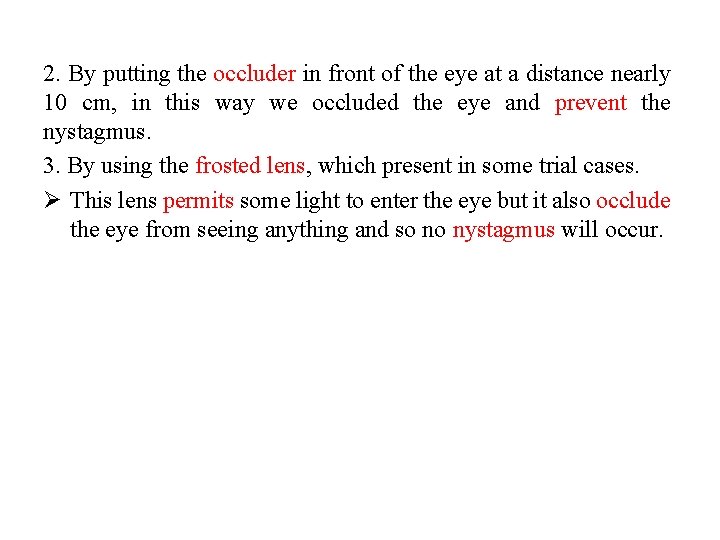 2. By putting the occluder in front of the eye at a distance nearly