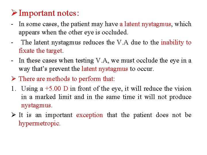 Ø Important notes: - In some cases, the patient may have a latent nystagmus,