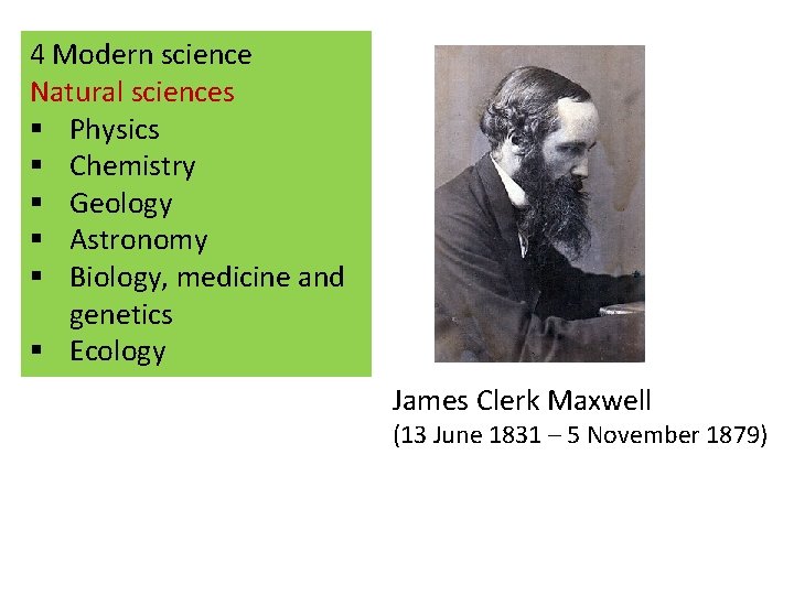 4 Modern science Natural sciences § Physics § Chemistry § Geology § Astronomy §
