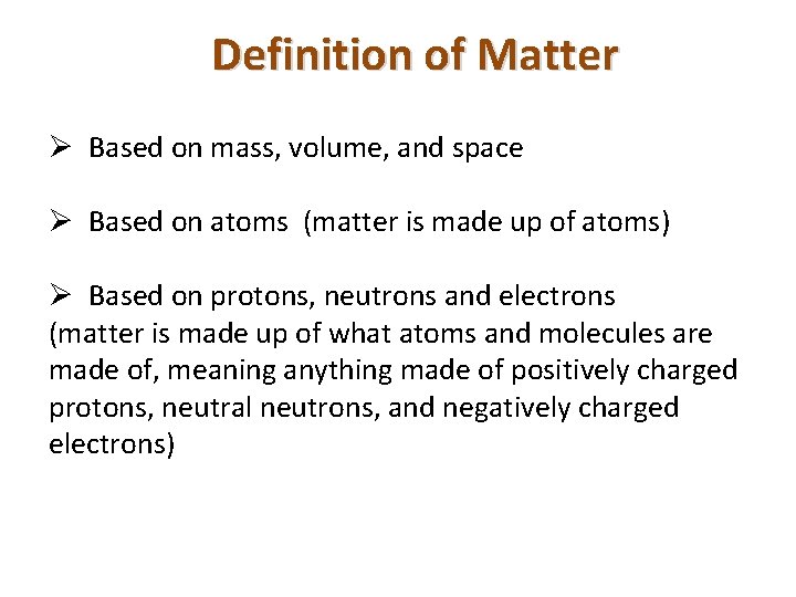 Definition of Matter Ø Based on mass, volume, and space Ø Based on atoms