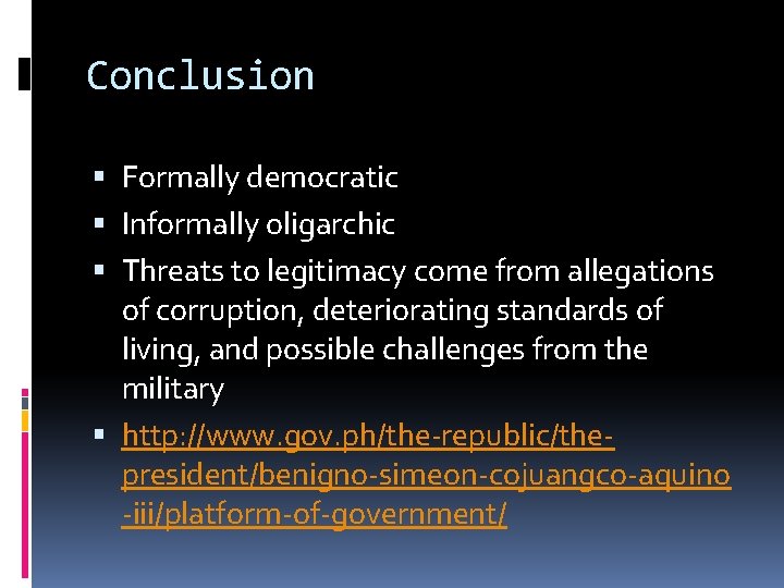 Conclusion Formally democratic Informally oligarchic Threats to legitimacy come from allegations of corruption, deteriorating