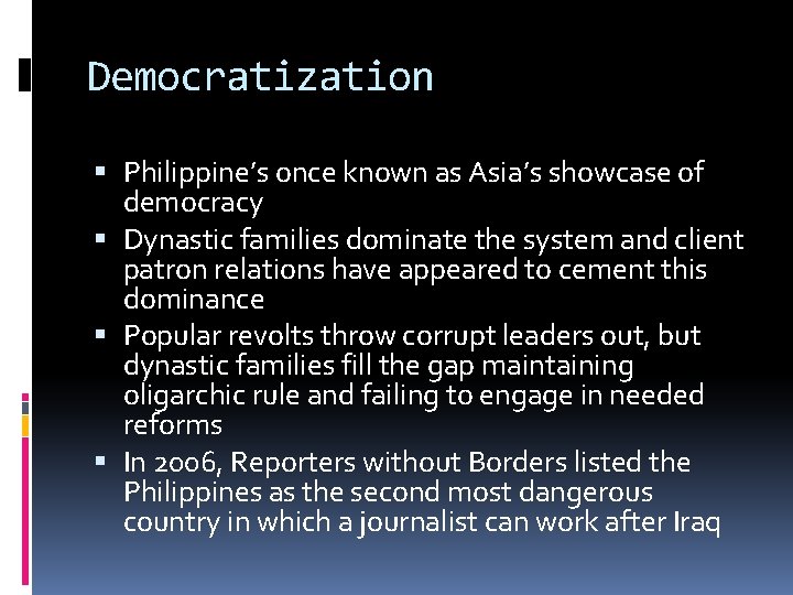 Democratization Philippine’s once known as Asia’s showcase of democracy Dynastic families dominate the system