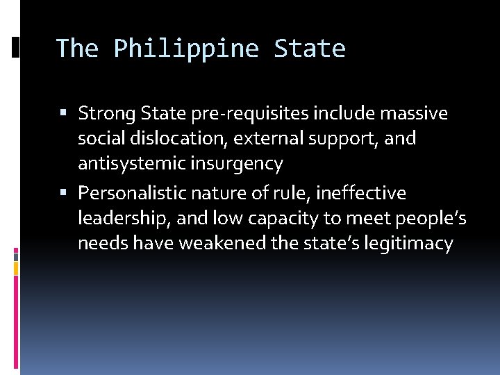 The Philippine State Strong State pre-requisites include massive social dislocation, external support, and antisystemic