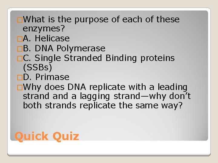 �What is the purpose of each of these enzymes? �A. Helicase �B. DNA Polymerase