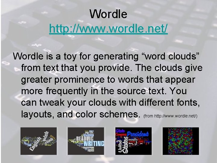 Wordle http: //www. wordle. net/ Wordle is a toy for generating “word clouds” from