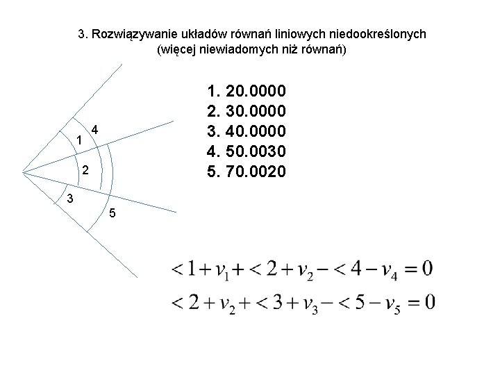 3. Rozwiązywanie układów równań liniowych niedookreślonych (więcej niewiadomych niż równań) 1 1. 20. 0000