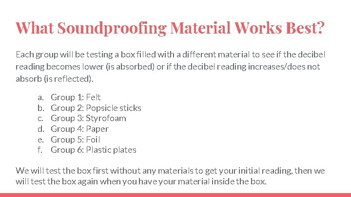 What Soundproofing Material Works Best? Each group will be testing a box filled with