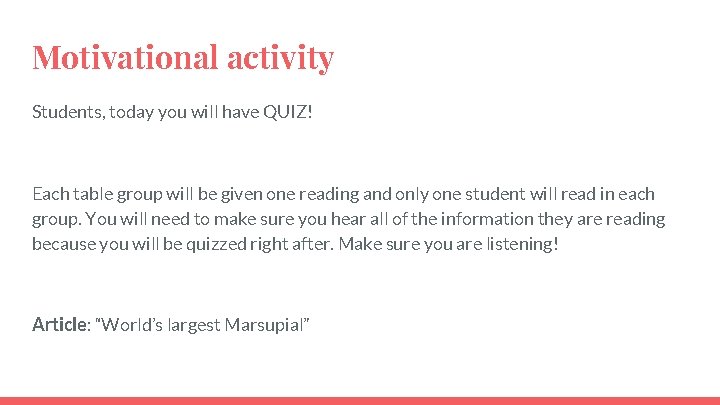 Motivational activity Students, today you will have QUIZ! Each table group will be given