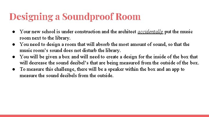 Designing a Soundproof Room ● Your new school is under construction and the architect