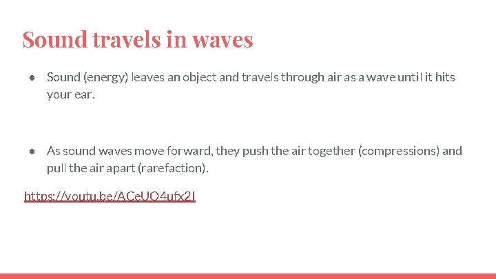 Sound travels in waves ● Sound (energy) leaves an object and travels through air