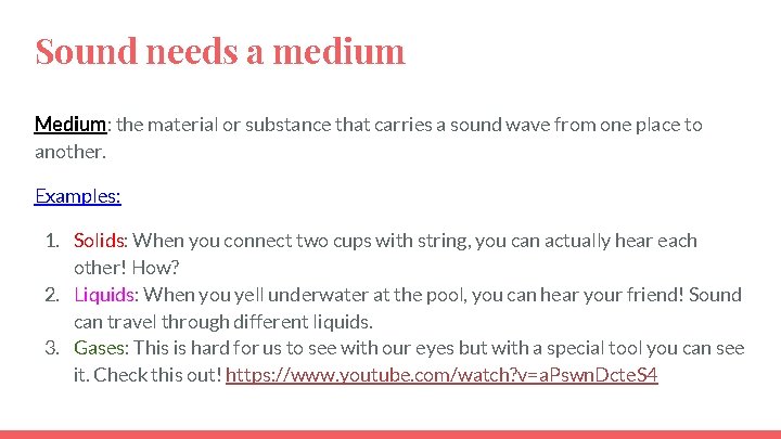 Sound needs a medium Medium: the material or substance that carries a sound wave