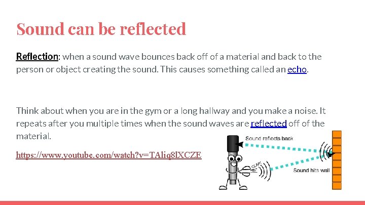 Sound can be reflected Reflection: when a sound wave bounces back off of a