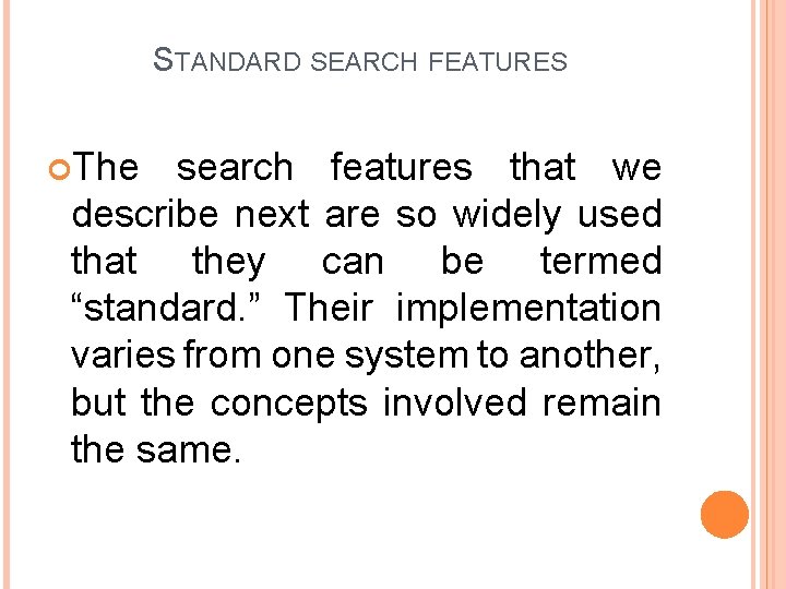 STANDARD SEARCH FEATURES The search features that we describe next are so widely used