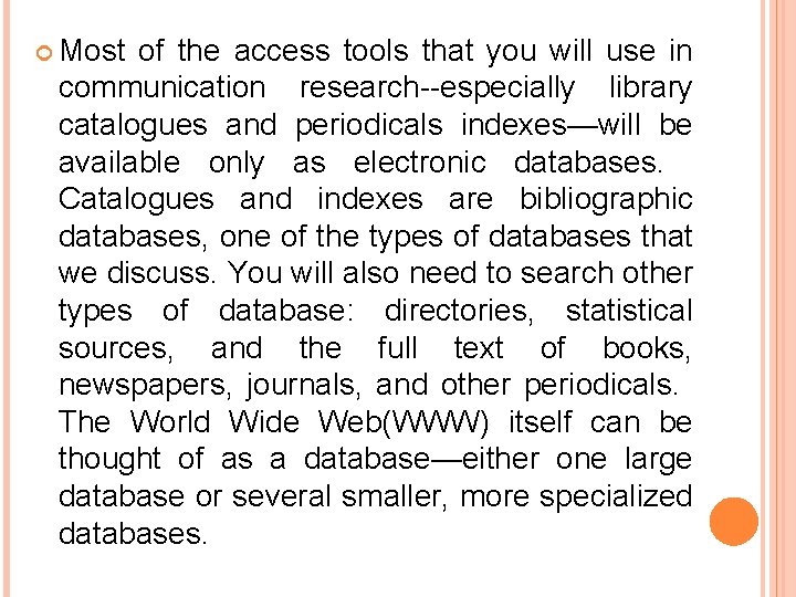  Most of the access tools that you will use in communication research--especially library