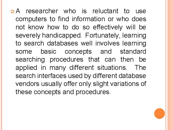  A researcher who is reluctant to use computers to find information or who