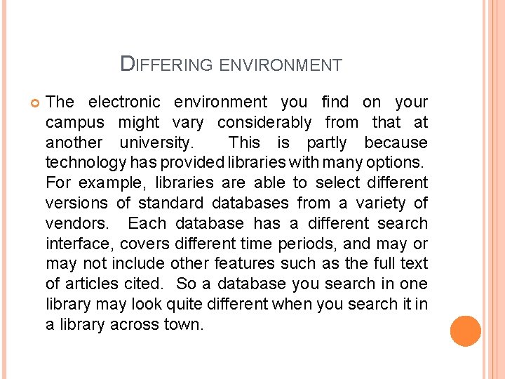 DIFFERING ENVIRONMENT The electronic environment you find on your campus might vary considerably from