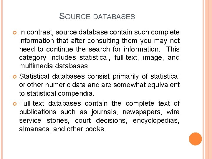 SOURCE DATABASES In contrast, source database contain such complete information that after consulting them