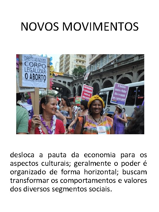 NOVOS MOVIMENTOS desloca a pauta da economia para os aspectos culturais; geralmente o poder