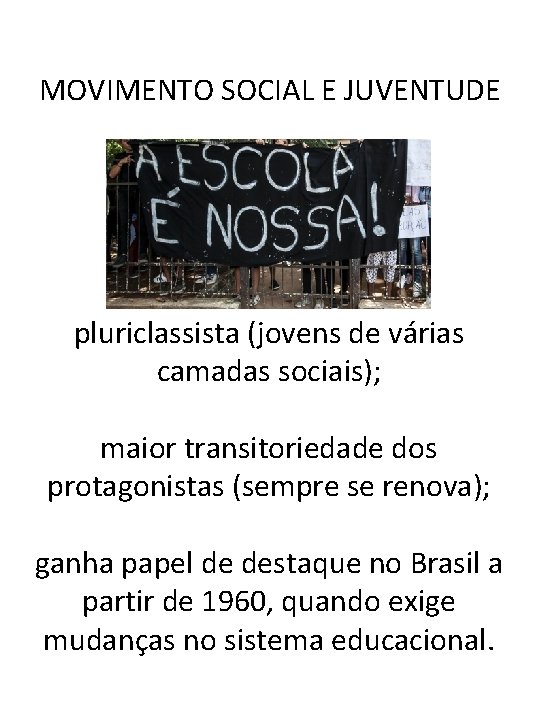 MOVIMENTO SOCIAL E JUVENTUDE pluriclassista (jovens de várias camadas sociais); maior transitoriedade dos protagonistas