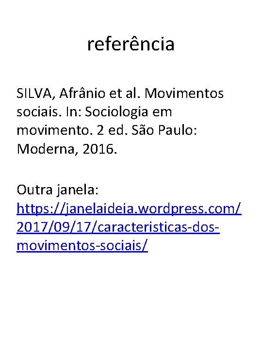 referência SILVA, Afrânio et al. Movimentos sociais. In: Sociologia em movimento. 2 ed. São