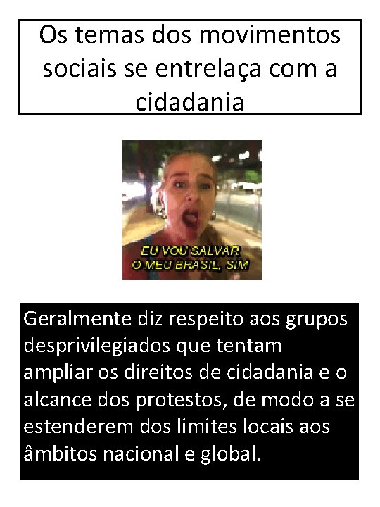 Os temas dos movimentos sociais se entrelaça com a cidadania Geralmente diz respeito aos